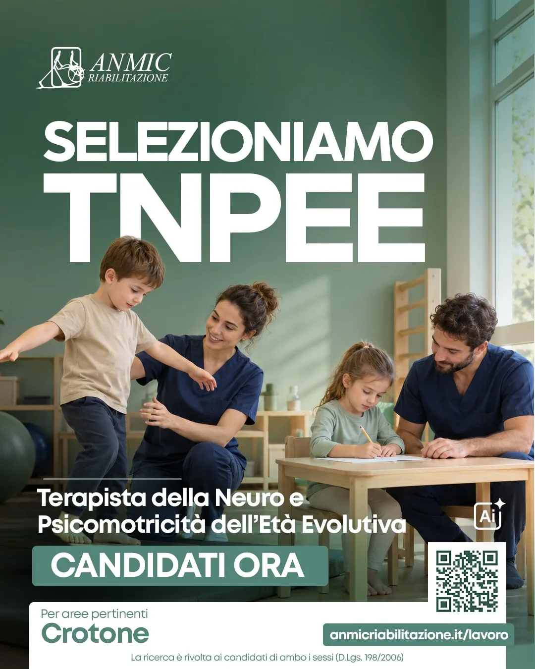 Locandina di ANMIC Riabilitazione: «Selezioniamo TNPEE, Terapista della Neuro e Psicomotricità dell'Età Evolutiva. Candidati ora. Per aree pertinenti, Crotone. anmicriabilitazione.it/lavoro». In basso: la ricerca è rivolta ai candidati di ambo i sessi (D.Lgs. 198/2006). Con il codice QR della pagina di candidatura.